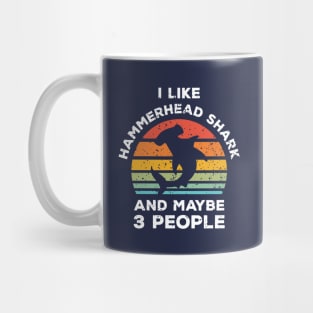 I Like Hammerhead Shark and Maybe 3 People, Retro Vintage Sunset with Style Old Grainy Grunge Texture Mug